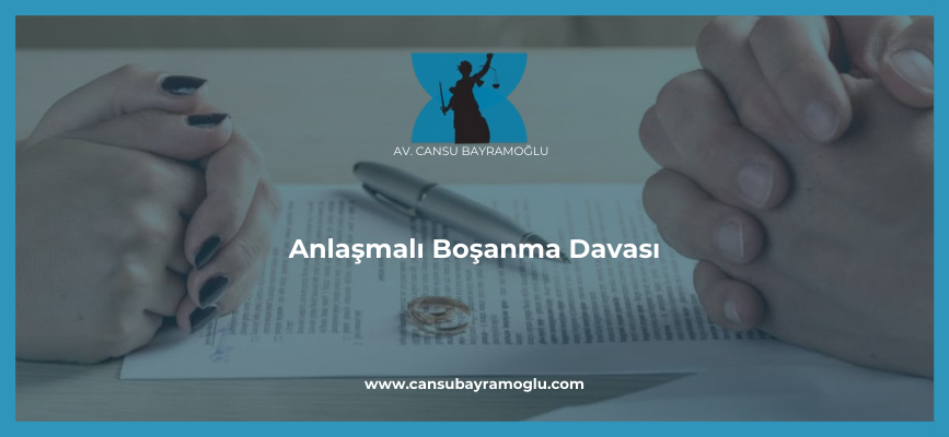 Anlaşmalı Boşanma Davası - samsun avukat cansu bayramoğlu