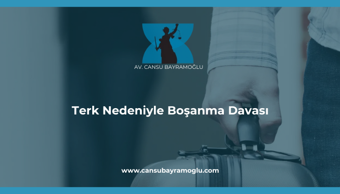 Terk Nedeniyle Boşanma Davası