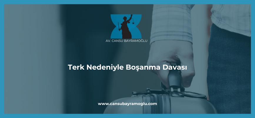 Terk Nedeniyle Boşanma Davası