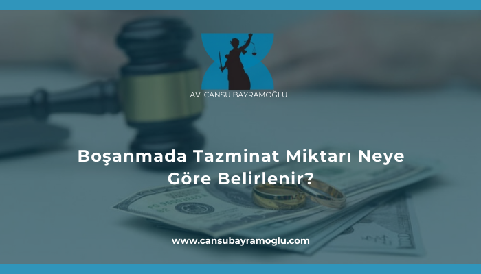 Boşanmada Tazminat Miktarı Neye Göre Belirlenir?