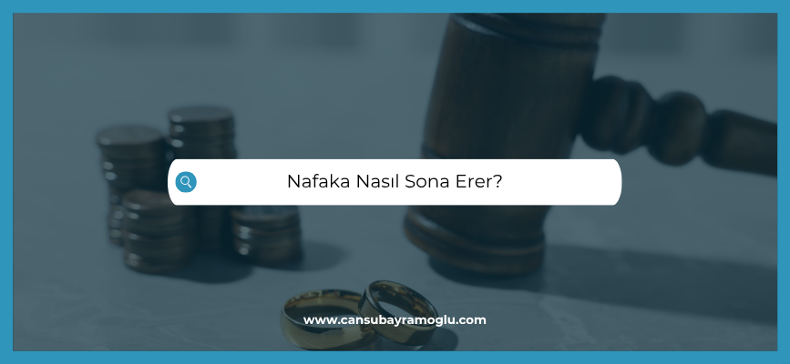 Nafaka Nasıl Sona Erer?