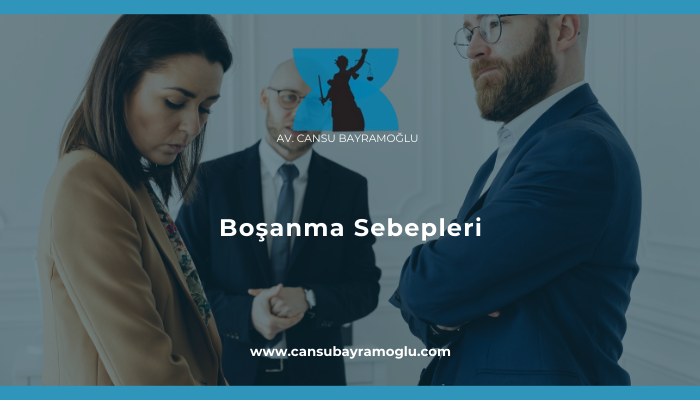 Boşanma Sebepleri - samsun avukat cansu bayramoğlu