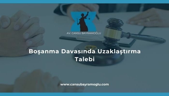 Boşanma Davasında Uzaklaştırma Talebi-samsun avukat cansu bayramoğlu
