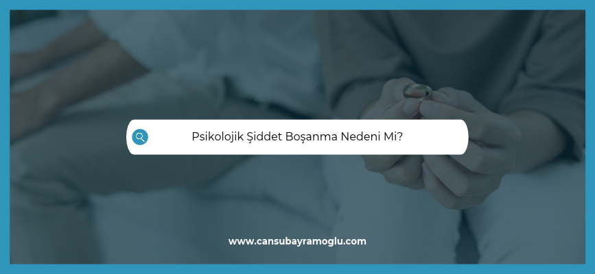 Psikolojik Şiddet Boşanma Sebebi Mi?