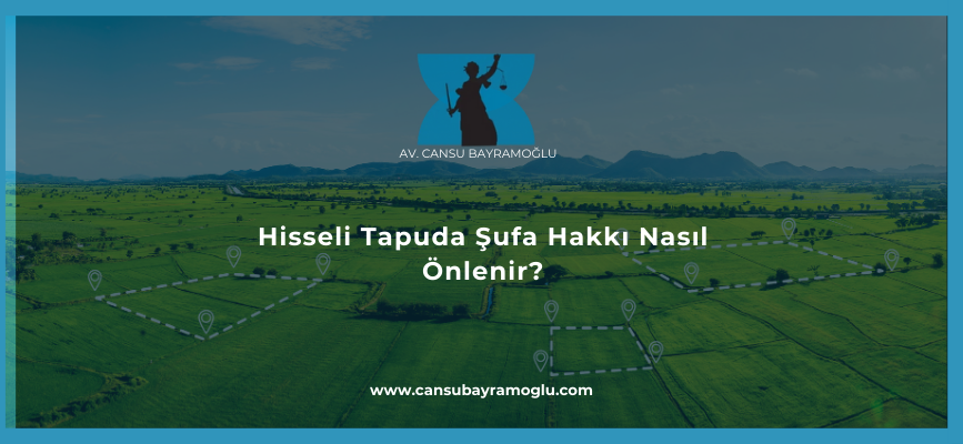 Hisseli Tapuda Şufa Hakkı Nasıl Önlenir?