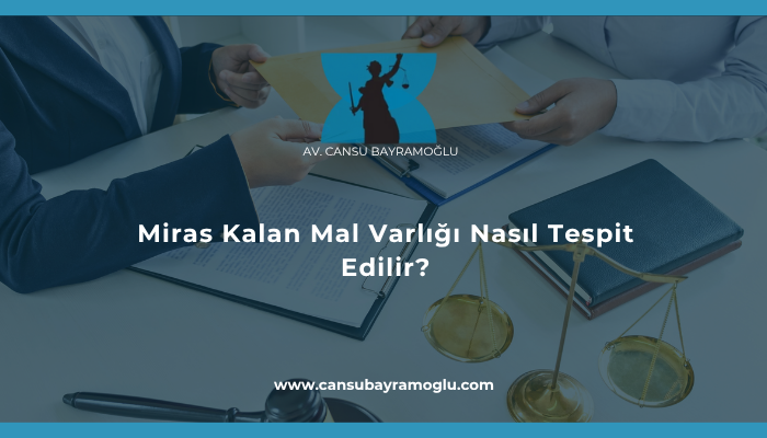 Miras Kalan Mal Varlığı Nasıl Tespit Edilir?