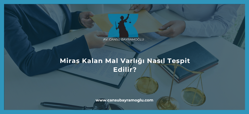 Miras Kalan Mal Varlığı Nasıl Tespit Edilir?