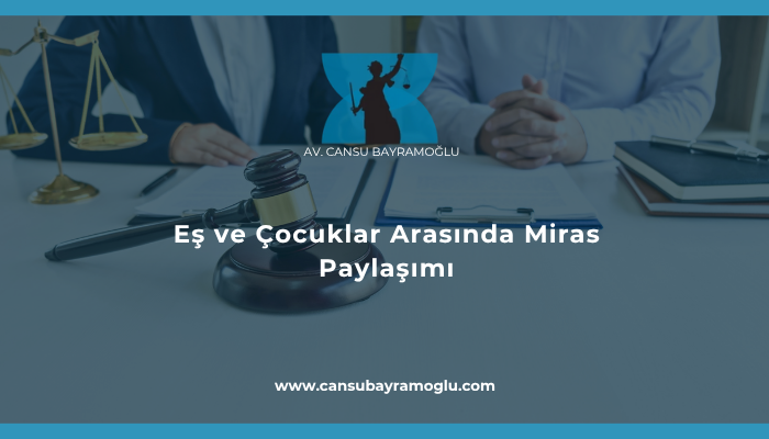 Eş ve Çocuklar Arasında Miras Paylaşımı