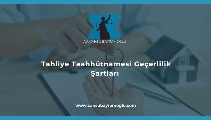 Tahliye Taahhütnamesi Geçerlilik Şartları
