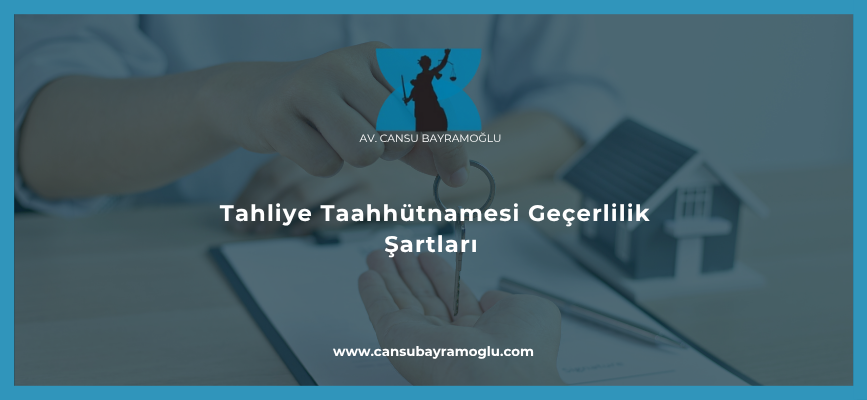 Tahliye Taahhütnamesi Geçerlilik Şartları