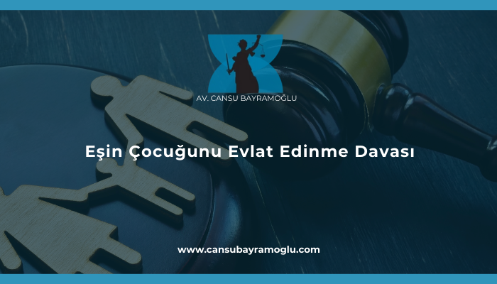 Eşin Çocuğunu Evlat Edinme Davası