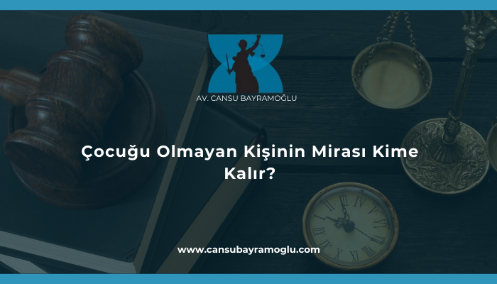 Çocuğu Olmayan Kişinin Mirası Kime Kalır?