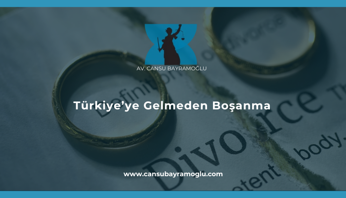 Türkiye'ye Gelmeden Boşanma
