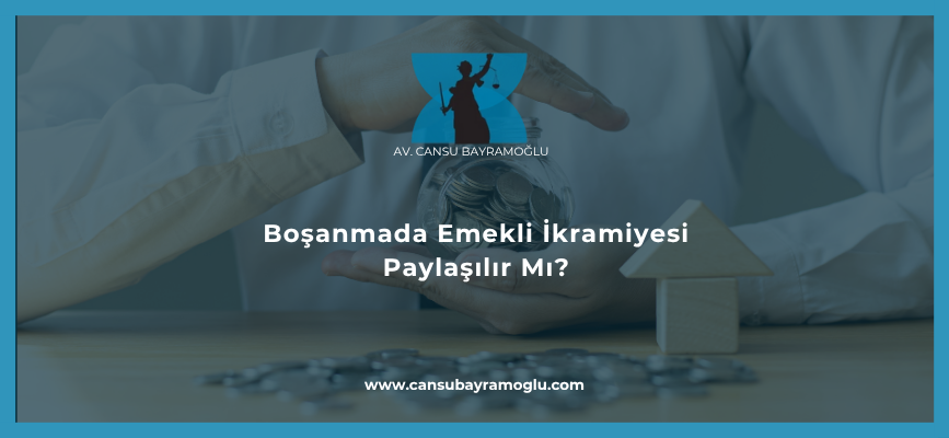 Boşanmada Emekli İkramiyesi Paylaşılır Mı?