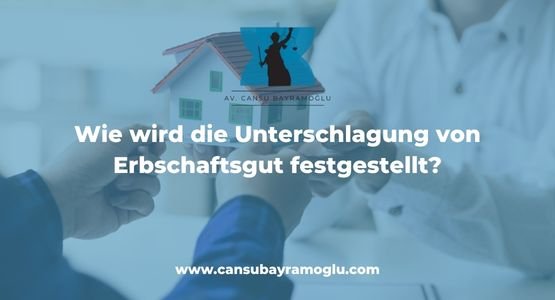Wie wird die Unterschlagung von Erbschaftsgut festgestellt