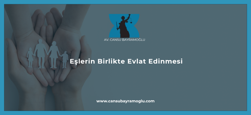 Eşlerin Birlikte Evlat Edinmesi