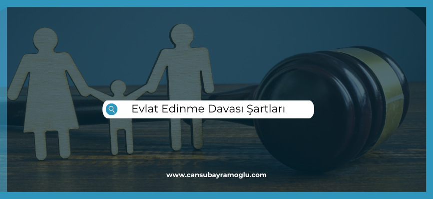 Eşlerin Birlikte Evlat Edinmesi Şartları