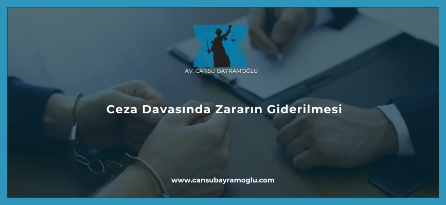 Ceza Davasında Zararın Giderilmesi