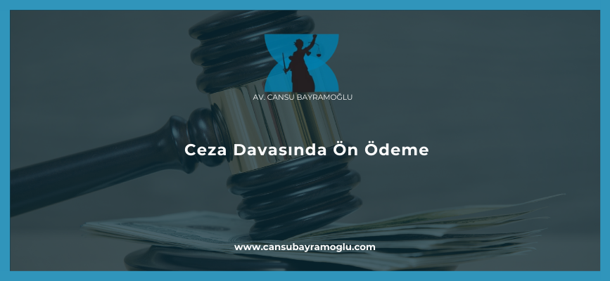 Ceza Davasında Ön Ödeme