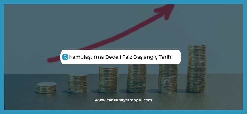Kamulaştırma Bedeli Faiz Başlangıç Tarihi