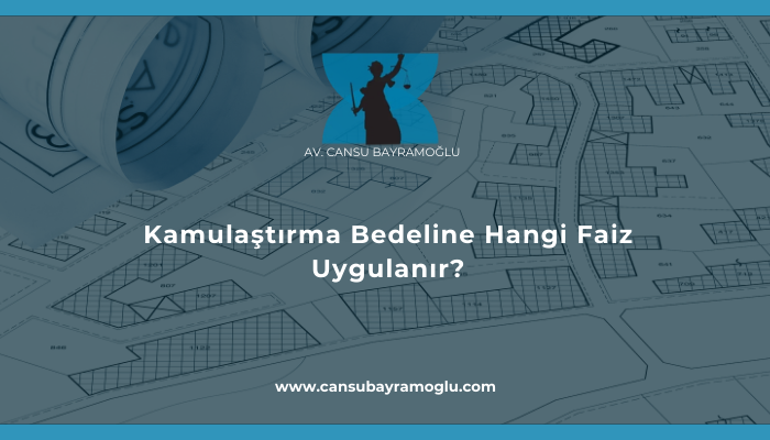 Kamulaştırma Bedeline Hangi Faiz Uygulanır?