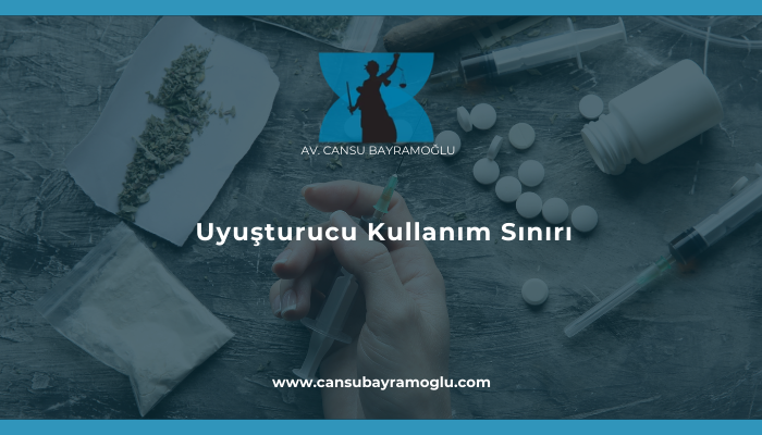 Uyuşturucu Kullanım Sınırı