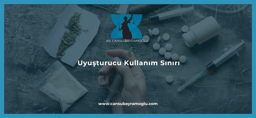 Uyuşturucu Kullanım Sınırı