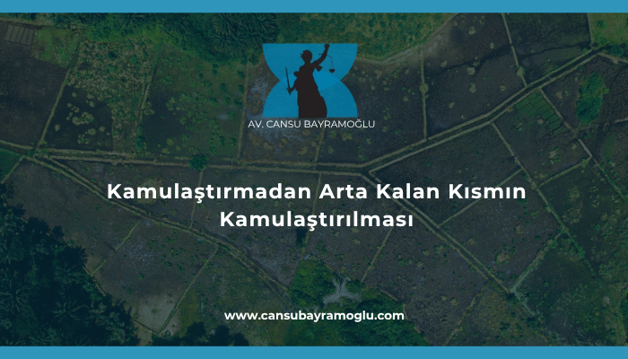 Kamulaştırmadan Arta Kalan Kısmın Kamulaştırılması