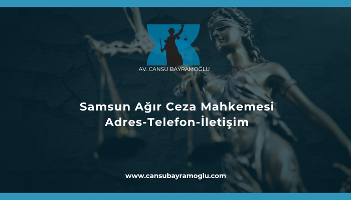 Samsun Ağır Ceza Mahkemesi İletişim