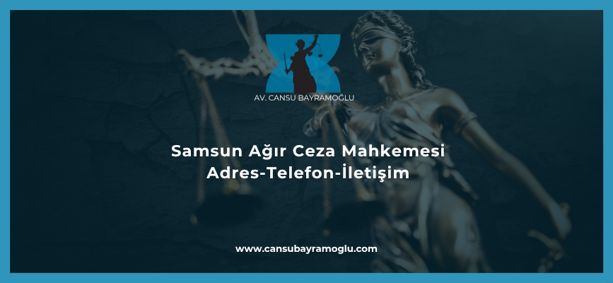 Samsun Ağır Ceza Mahkemesi İletişim
