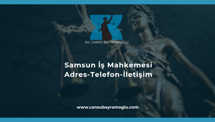 Samsun İş Mahkemesi İletişim