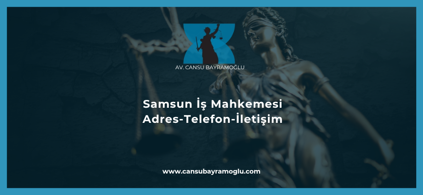 Samsun İş Mahkemesi İletişim