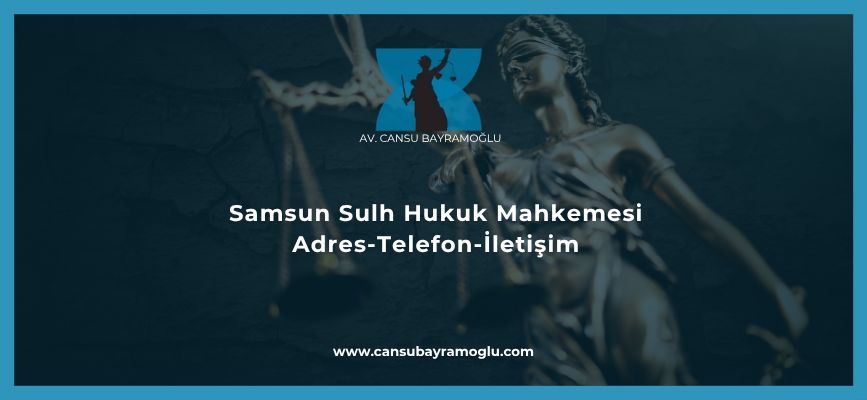 Samsun Sulh Hukuk Mahkemesi İletişim