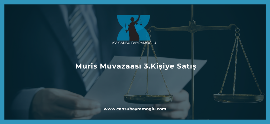 Muris Muvazaası 3.Kişiye Satış