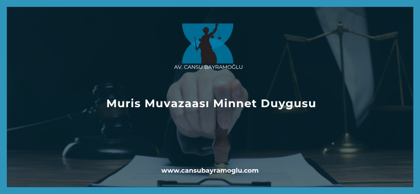 Muris Muvazaası Minnet Duygusu