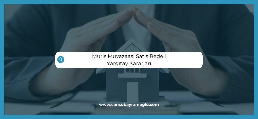 Muris Muvazaası Satış Bedeli Yargıtay Kararları