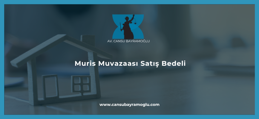 Muris Muvazaası Satış Bedeli