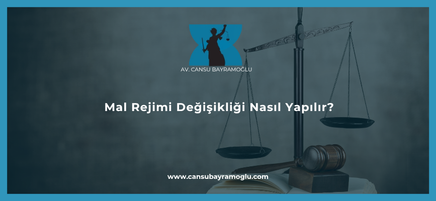 Mal Rejimi Değişikliği Nasıl Yapılır?