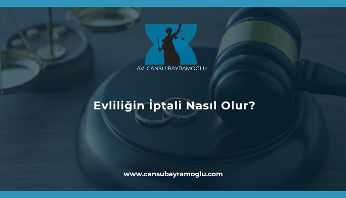 Evliliğin İptali Nasıl Olur?