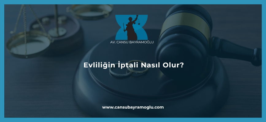 Evliliğin İptali Nasıl Olur?