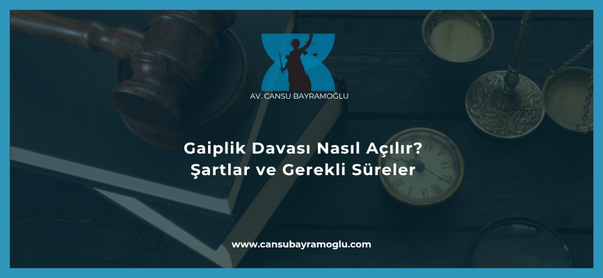 Gaiplik Davası Nasıl Açılır?