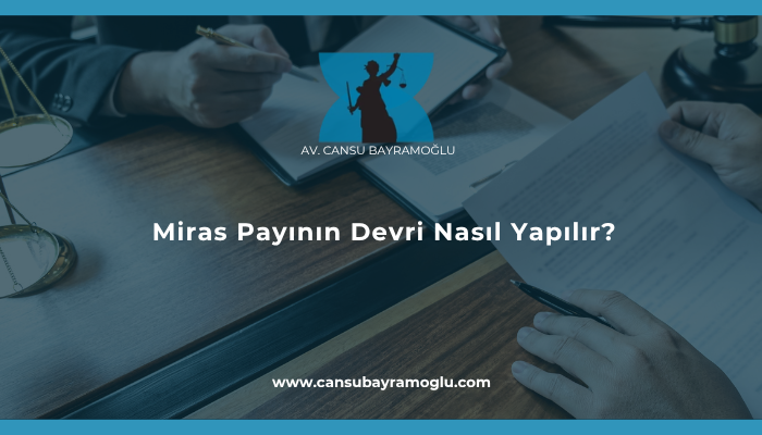 Miras Payının Devri Nasıl Yapılır?