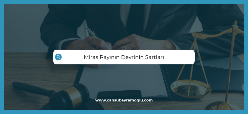 Miras payının devri nasıl yapılır şartları