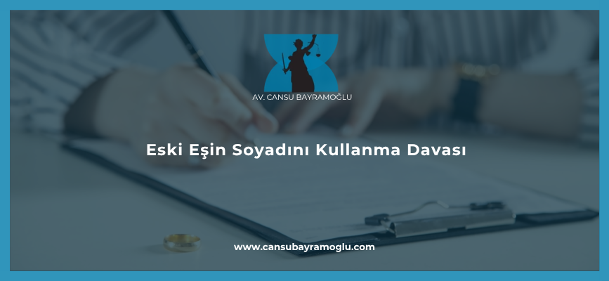 Eski Eşin Soyadını Kullanma Davası