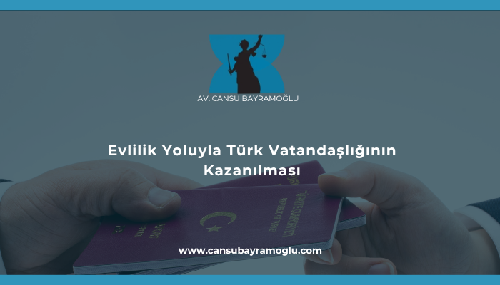 Evlilik Yoluyla Türk Vatandaşlığının Kazanılması