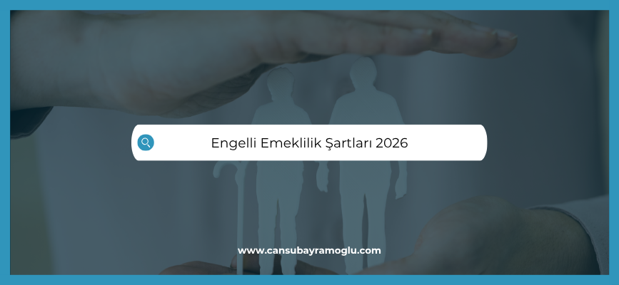 Engelli Emeklilik Şartlar 2026