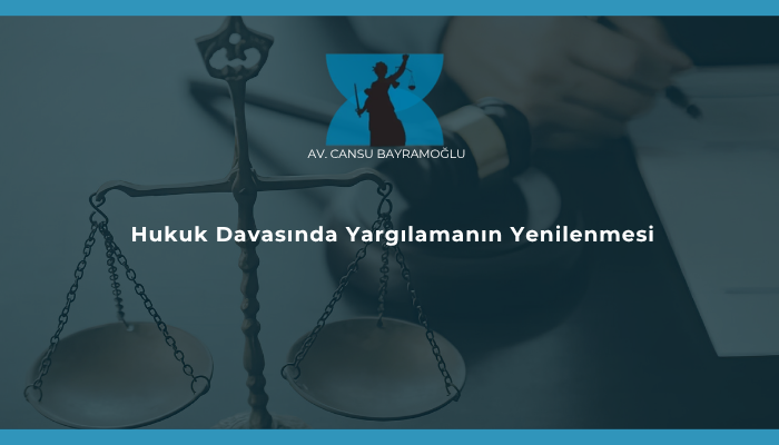 Hukuk Davasında Yargılamanın Yenilenmesi