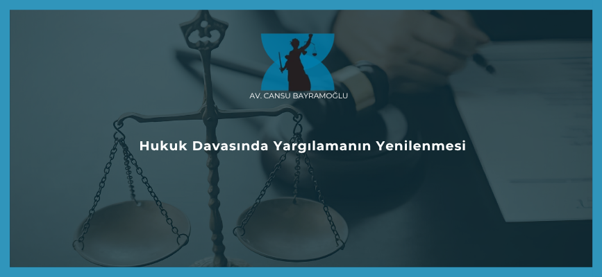 Hukuk Davasında Yargılamanın Yenilenmesi