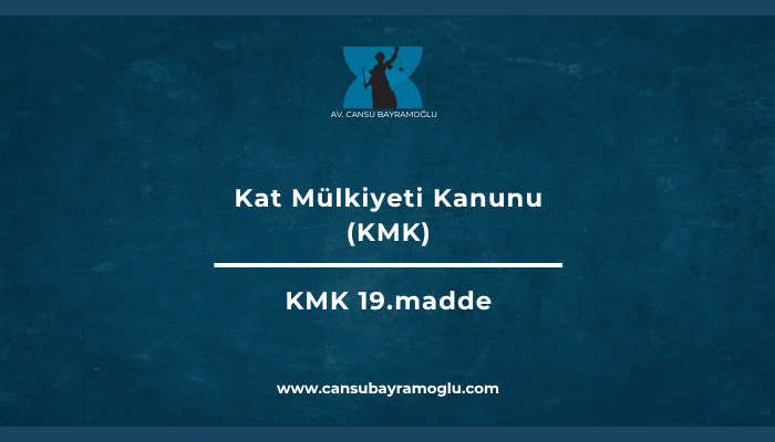 Kat Mülkiyeti Kanunu 19. madde