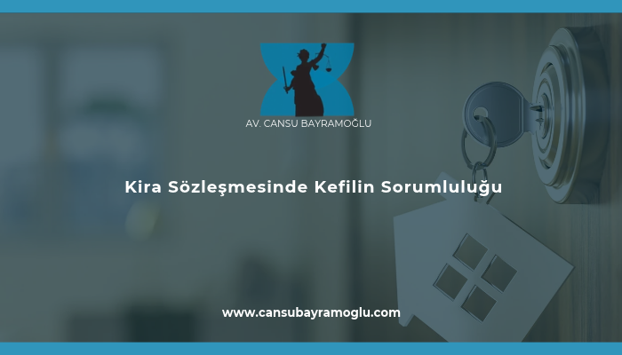 Kira Sözleşmesinde Kefilin Sorumluluğu